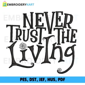 NEVER TRUST Halloween Embroidery design